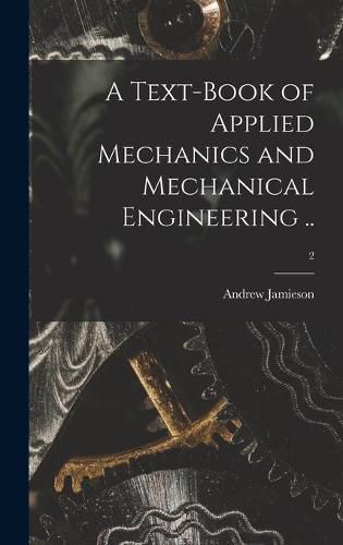 A Text-book of Applied Mechanics and Mechanical Engineering ..; 2