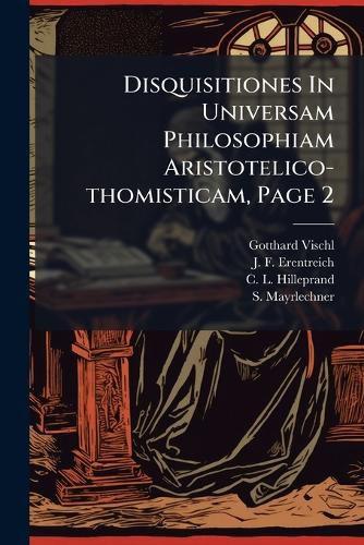 Cover image for Disquisitiones In Universam Philosophiam Aristotelico-thomisticam, Page 2