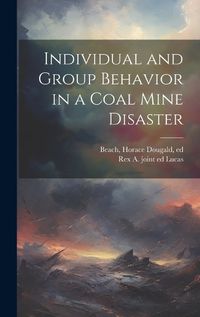 Cover image for Individual and Group Behavior in a Coal Mine Disaster