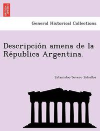 Cover image for Descripcio&#769;n amena de la Re&#769;publica Argentina.