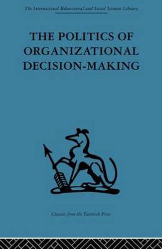 Cover image for The Politics of Organizational Decision-Making
