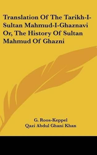 Cover image for Translation of the Tarikh-I-Sultan Mahmud-I-Ghaznavi Or, the History of Sultan Mahmud of Ghazni