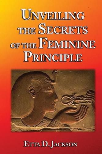 Cover image for Unveiling the Secrets of the Feminine Principle