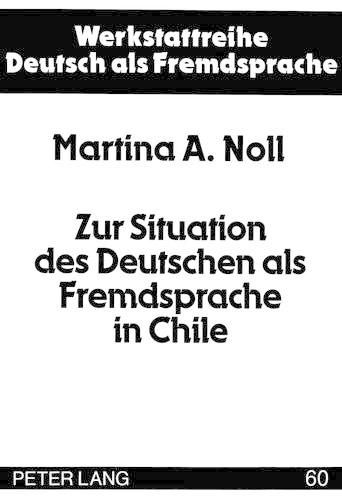 Cover image for Zur Situation Des Deutschen ALS Fremdsprache in Chile: Dargestellt an Einer Untersuchung Erwachsener Fremdsprachenlernerinnen Und -Lerner