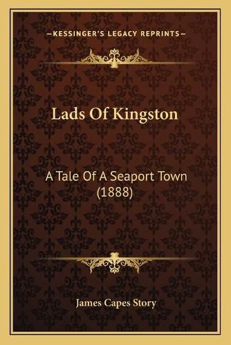 Cover image for Lads of Kingston: A Tale of a Seaport Town (1888)