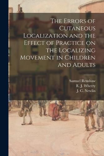 Cover image for The Errors of Cutaneous Localization and the Effect of Practice on the Localizing Movement in Children and Adults