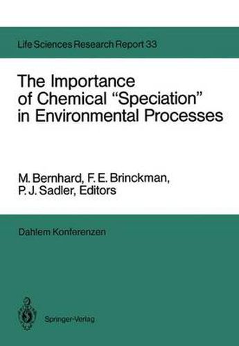 Cover image for The Importance of Chemical  Speciation  in Environmental Processes: Report of the Dahlem Workshop on the Importance of Chemical  Speciation  in Environmental Processes Berlin 1984, September 2-7