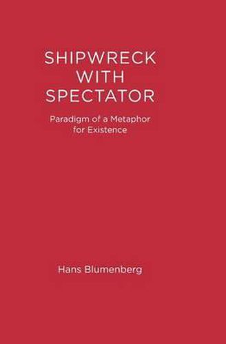 Shipwreck with Spectator: Paradigm of a Metaphor for Existence