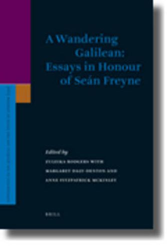 A Wandering Galilean: Essays in Honour of Sean Freyne