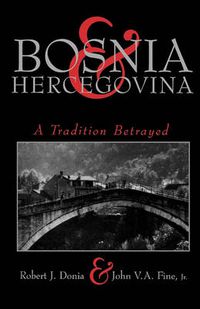 Cover image for Bosnia and Hercegovina: A Tradition Betrayed