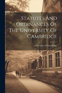 Cover image for Statutes And Ordinances Of The University Of Cambridge