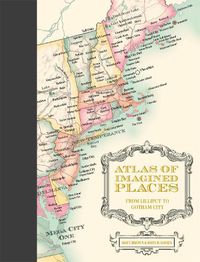 Cover image for Atlas of Imagined Places: from Lilliput to Gotham City