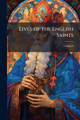 Cover image for Lives of the English Saints, Volume 3