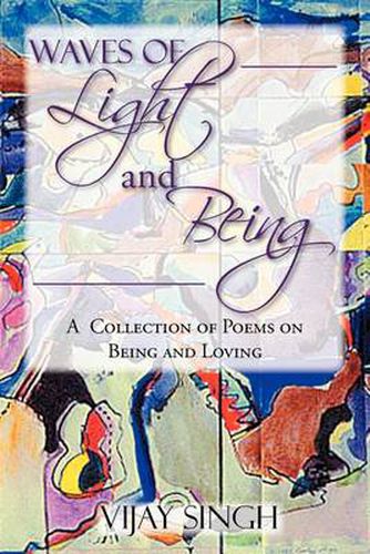 Cover image for Waves of Light and Being: A Collection of Poems on Being and Loving