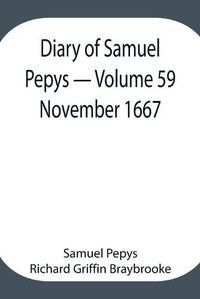 Cover image for Diary of Samuel Pepys - Volume 59: November 1667