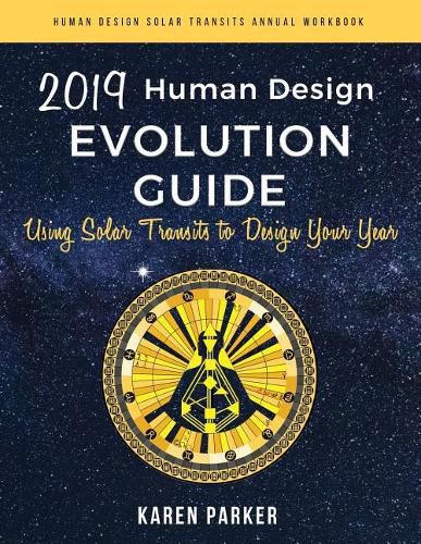 Cover image for Human Design Evolution Guide 2019: Using Solar Transits to Design Your Year