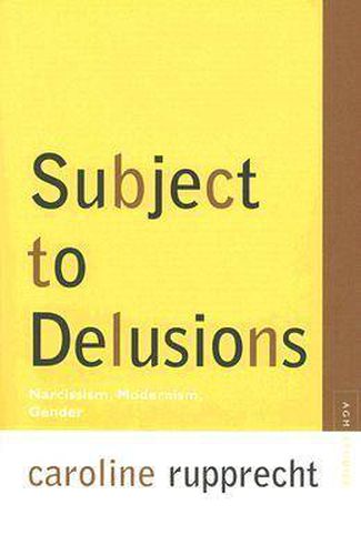 Subject to Delusions: Narcissism, Modernism, Gender