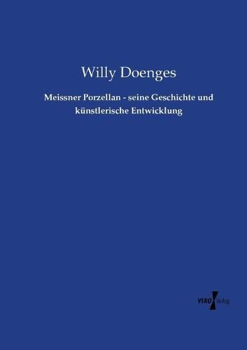 Cover image for Meissner Porzellan - seine Geschichte und kunstlerische Entwicklung