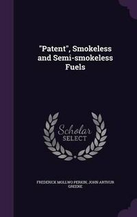 Cover image for Patent, Smokeless and Semi-Smokeless Fuels