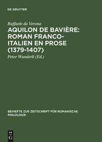 Cover image for Aquilon de Baviere: Roman franco-italien en prose (1379-1407)