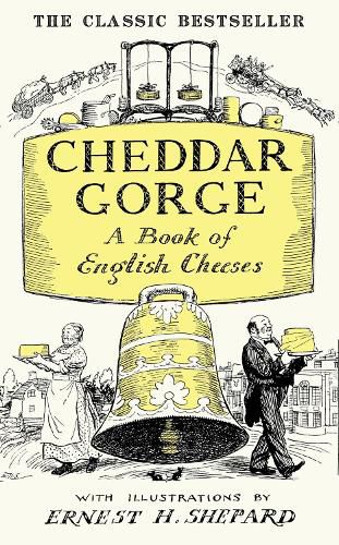 Cheddar Gorge: A Book of English Cheeses