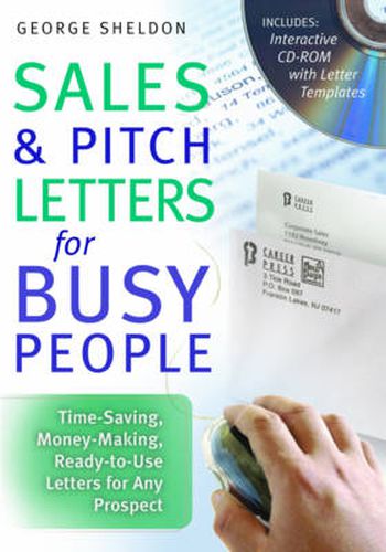 Sales and Pitch Letters for Busy People: Time-Saving Money-Making Ready-to-Use Letters for Any Prospect