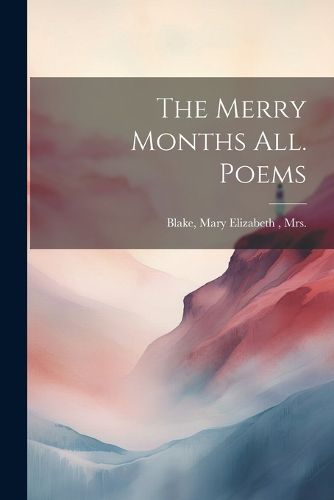 The Merry Months all. Poems