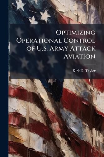 Cover image for Optimizing Operational Control of U.S. Army Attack Aviation
