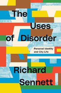 Cover image for The Uses of Disorder: Personal Identity and City Life