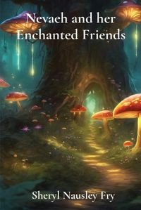 Cover image for Nevaeh and her Enchanted Friends