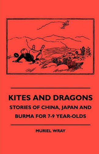 Cover image for Kites And Dragons - Stories Of China, Japan And Burma For 7-9 Year-Olds