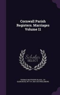 Cover image for Cornwall Parish Registers. Marriages Volume 11