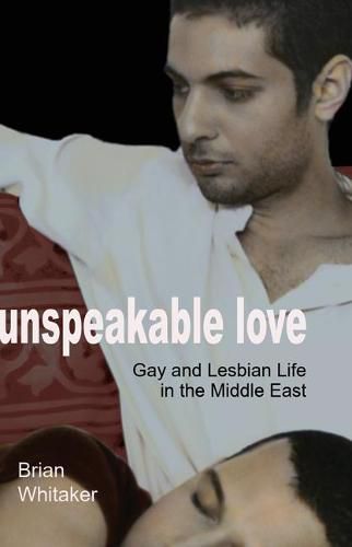 Cover image for Unspeakable Love: Gay and Lesbian Life in the Middle East