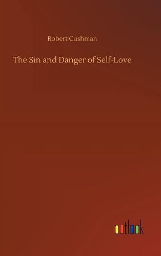 Cover image for The Sin and Danger of Self-Love