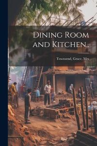 Cover image for Dining Room and Kitchen..