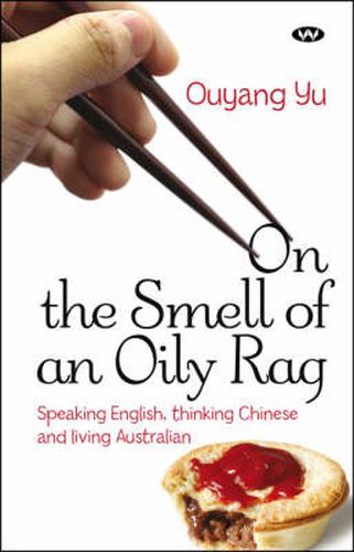 On the Smell of an Oily Rag: Speaking English, Thinking Chinese and Living Australian
