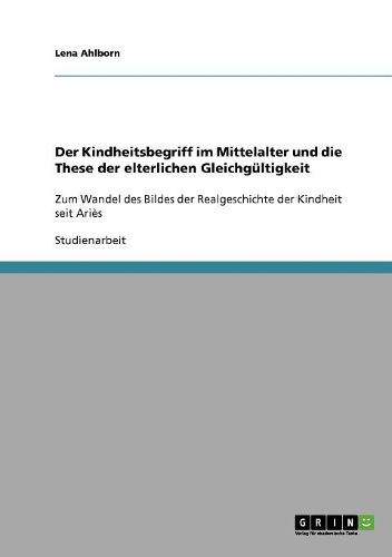 Cover image for Der Kindheitsbegriff Im Mittelalter Und Die These Der Elterlichen Gleichgultigkeit