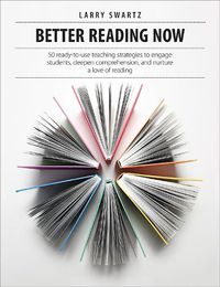 Cover image for Better Reading Now: 50 ready-to-use teaching strategies to engage students, deepen comprehension, and nurture a love of reading