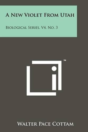 Cover image for A New Violet from Utah: Biological Series, V4, No. 3