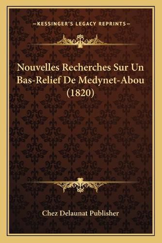 Cover image for Nouvelles Recherches Sur Un Bas-Relief de Medynet-Abou (1820)