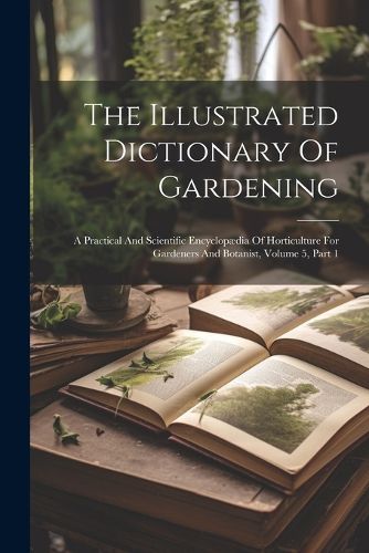 Cover image for The Illustrated Dictionary Of Gardening