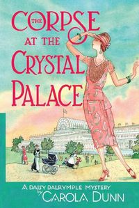 Cover image for The Corpse at the Crystal Palace: A Daisy Dalrymple Mystery