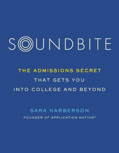 Cover image for Soundbite: The Admissions Secret That Gets You Into College and Beyond
