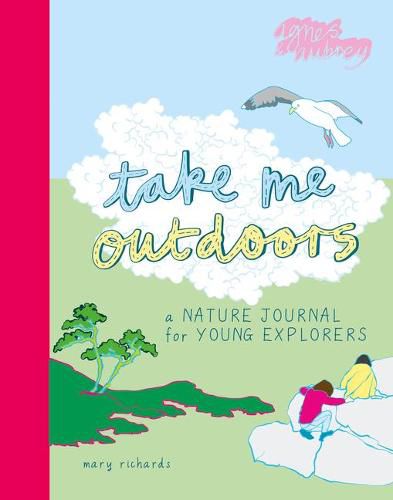 Cover image for Take Me Outdoors: A Nature Journal for Young Explorers