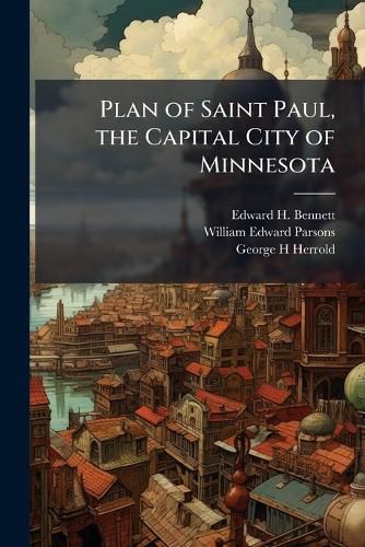 Cover image for Plan of Saint Paul, the Capital City of Minnesota