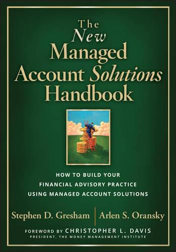 Cover image for The New Managed Account Solutions Handbook: How to Build Your Financial Advisory Practice Using Managed Account Solutions