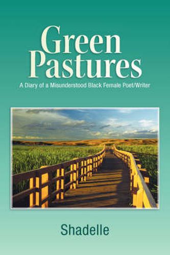 Cover image for Green Pastures: A Diary of a Misunderstood Black Female Poet/Writer