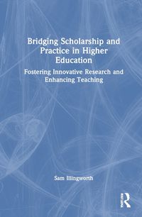 Cover image for Bridging Scholarship and Practice in Higher Education