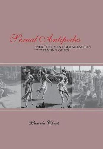 Cover image for Sexual Antipodes: Enlightenment Globalization and the Placing of Sex