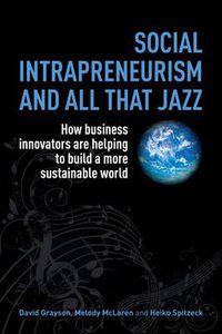 Cover image for Social Intrapreneurism and All That Jazz: How Business Innovators are Helping to Build a More Sustainable World